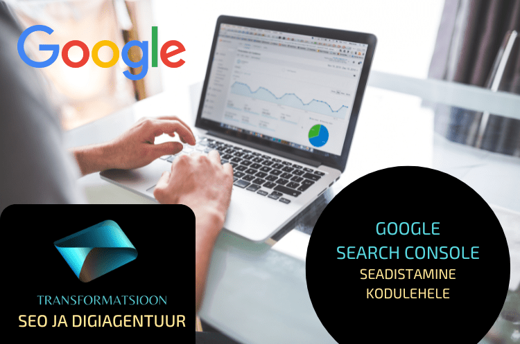 Mille jaoks on Google Search Console vajalik: – Google Search Console seadistamine kodulehele on esimene samm kodulehe optimeerimiseks Google´i otsingumootorile